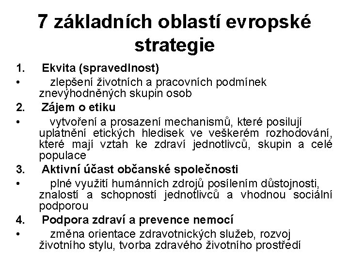 7 základních oblastí evropské strategie 1. • 2. • 3. • 4. • Ekvita