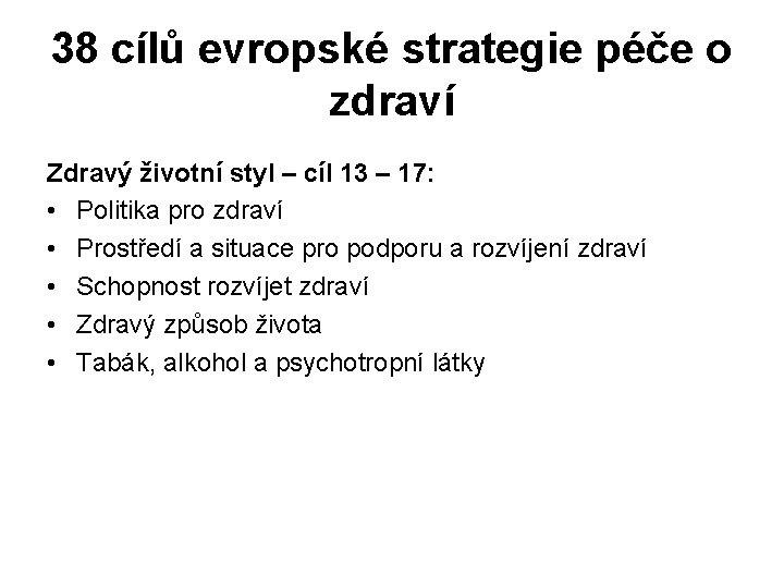 38 cílů evropské strategie péče o zdraví Zdravý životní styl – cíl 13 –