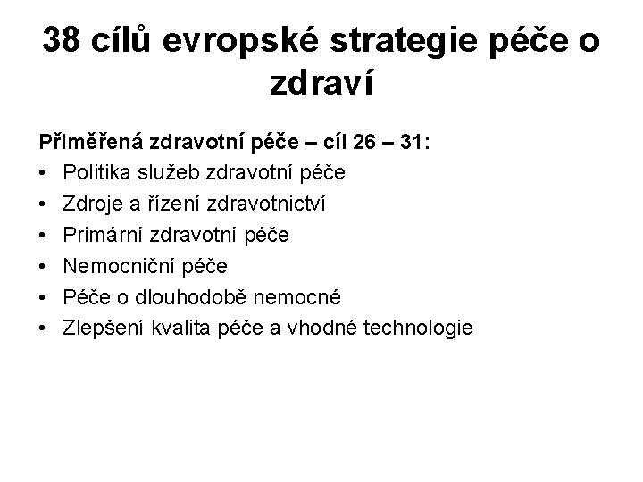 38 cílů evropské strategie péče o zdraví Přiměřená zdravotní péče – cíl 26 –