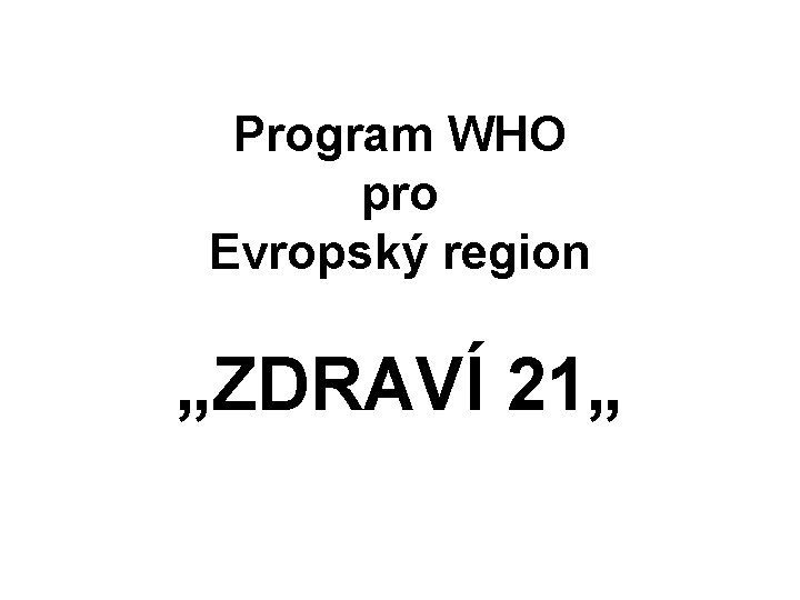 Program WHO pro Evropský region „ZDRAVÍ 21„ 