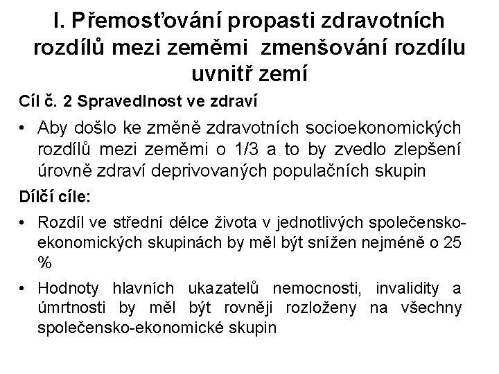 I. Přemosťování propasti zdravotních rozdílů mezi zeměmi zmenšování rozdílu uvnitř zemí Cíl č. 2