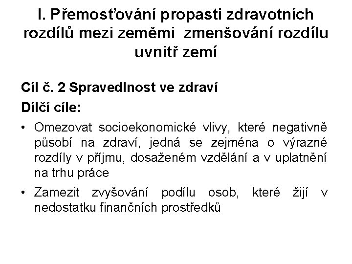 I. Přemosťování propasti zdravotních rozdílů mezi zeměmi zmenšování rozdílu uvnitř zemí Cíl č. 2