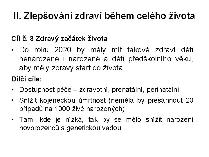 II. Zlepšování zdraví během celého života Cíl č. 3 Zdravý začátek života • Do