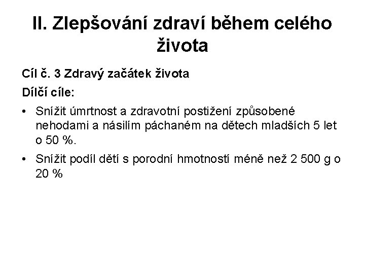 II. Zlepšování zdraví během celého života Cíl č. 3 Zdravý začátek života Dílčí cíle: