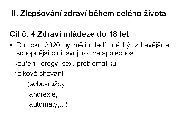 II. Zlepšování zdraví během celého života Cíl č. 4 Zdraví mládeže do 18 let