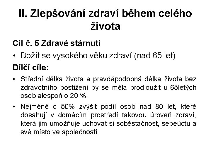 II. Zlepšování zdraví během celého života Cíl č. 5 Zdravé stárnutí • Dožít se