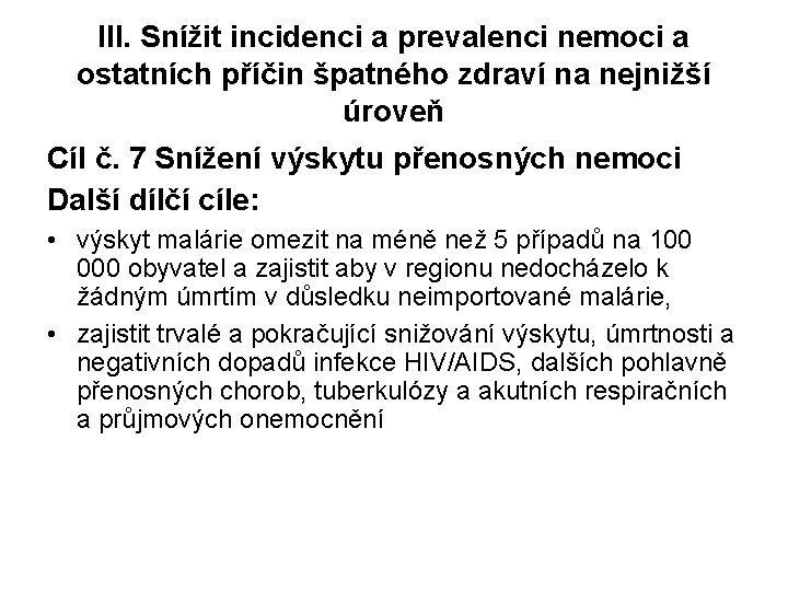 III. Snížit incidenci a prevalenci nemoci a ostatních příčin špatného zdraví na nejnižší úroveň