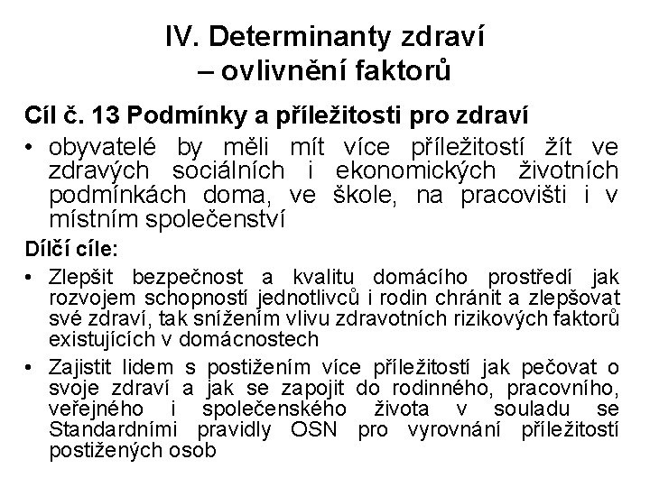 IV. Determinanty zdraví – ovlivnění faktorů Cíl č. 13 Podmínky a příležitosti pro zdraví