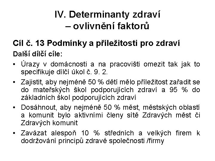 IV. Determinanty zdraví – ovlivnění faktorů Cíl č. 13 Podmínky a příležitosti pro zdraví