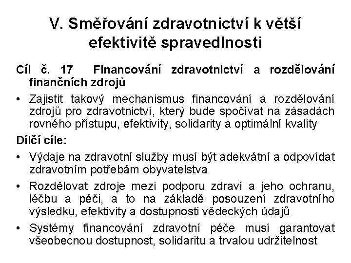 V. Směřování zdravotnictví k větší efektivitě spravedlnosti Cíl č. 17 Financování zdravotnictví a rozdělování