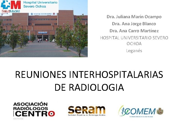 Dra. Juliana Marín Ocampo Dra. Ana Jorge Blanco Dra. Ana Carro Martínez HOSPITAL UNIVERSITARIO