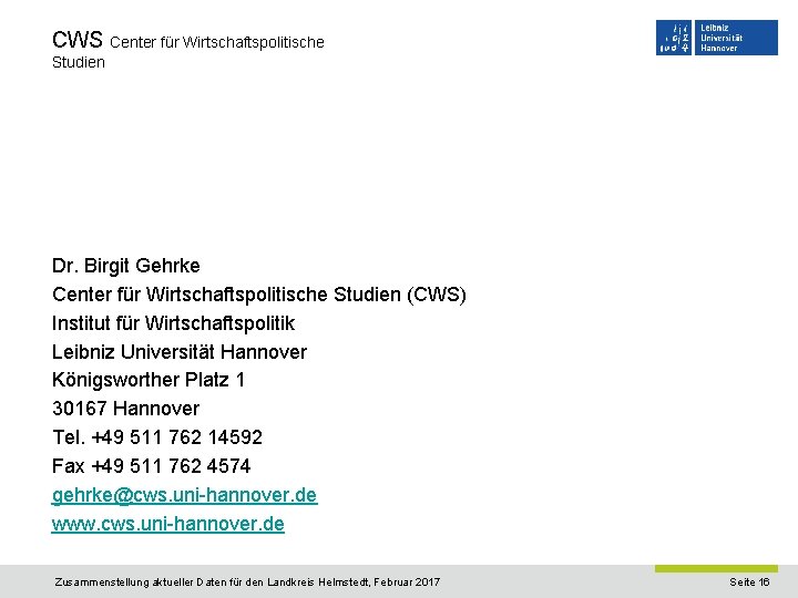CWS Center für Wirtschaftspolitische Studien Dr. Birgit Gehrke Center für Wirtschaftspolitische Studien (CWS) Institut