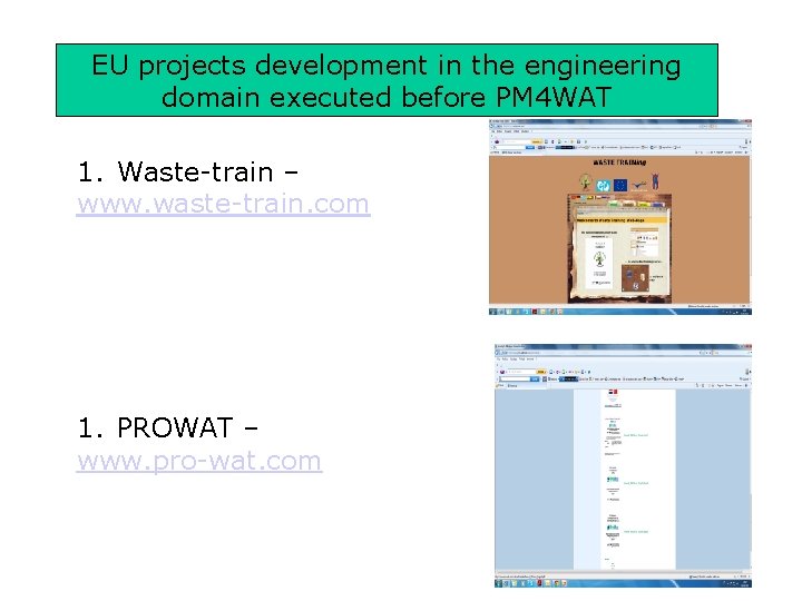 EU projects development in the engineering domain executed before PM 4 WAT 1. Waste-train