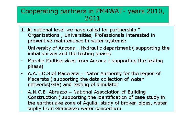 Cooperating partners in PM 4 WAT- years 2010, 2011 1. At national level we