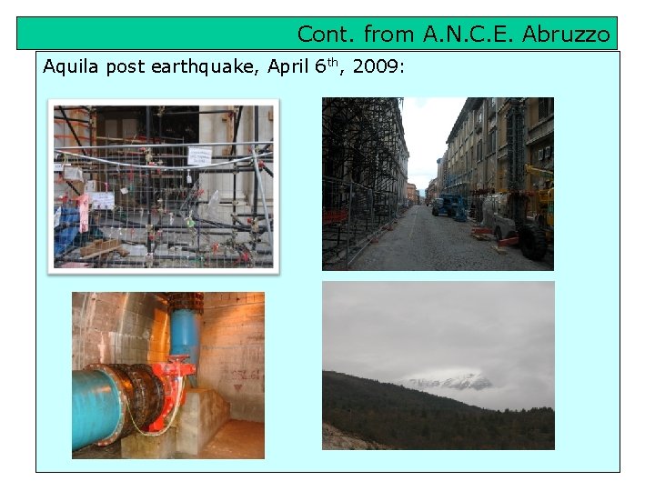 Cont. from A. N. C. E. Abruzzo Aquila post earthquake, April 6 th, 2009: