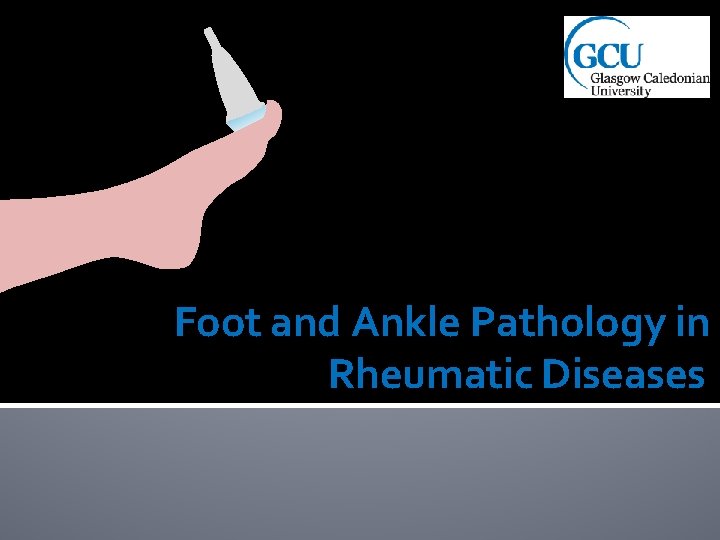 Foot and Ankle Pathology in Rheumatic Diseases 