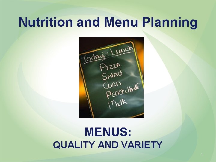 Nutrition and Menu Planning MENUS: QUALITY AND VARIETY 1 