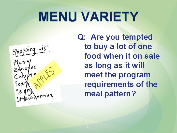 MENU VARIETY Q: Are you tempted to buy a lot of one food when