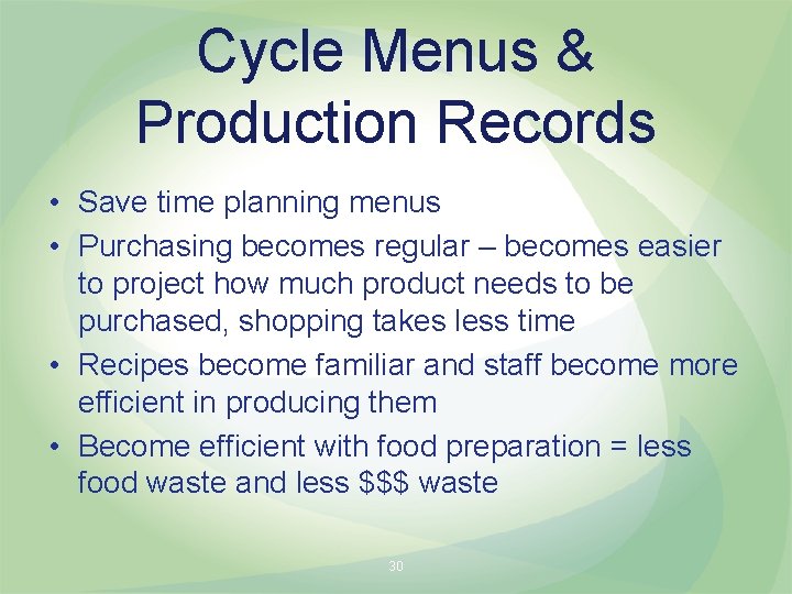 Cycle Menus & Production Records • Save time planning menus • Purchasing becomes regular