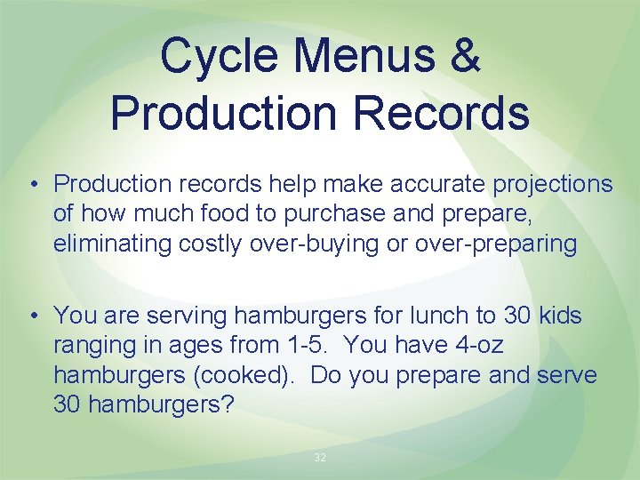 Cycle Menus & Production Records • Production records help make accurate projections of how