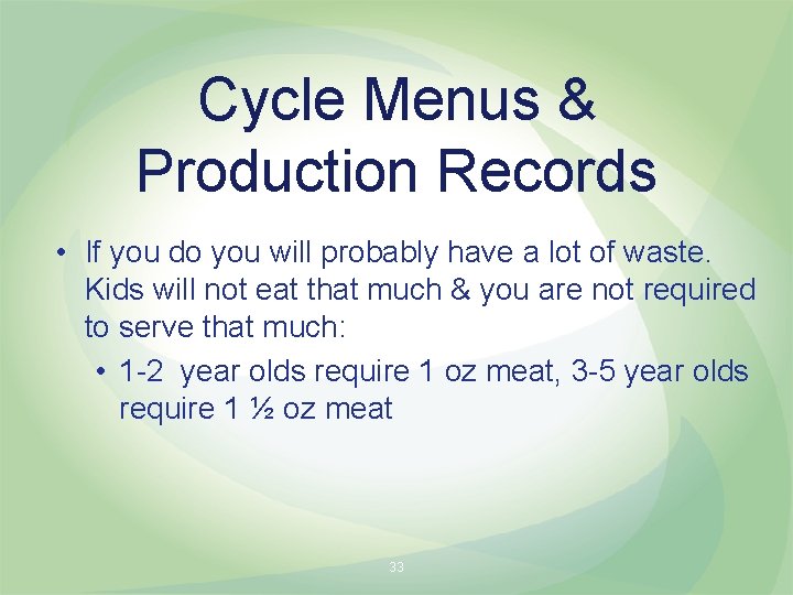 Cycle Menus & Production Records • If you do you will probably have a