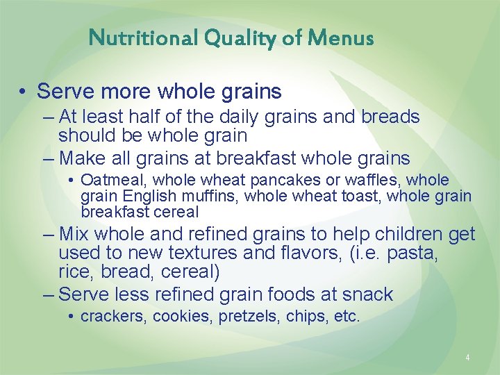 Nutritional Quality of Menus • Serve more whole grains – At least half of