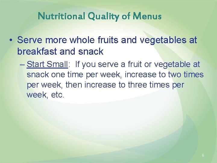 Nutritional Quality of Menus • Serve more whole fruits and vegetables at breakfast and