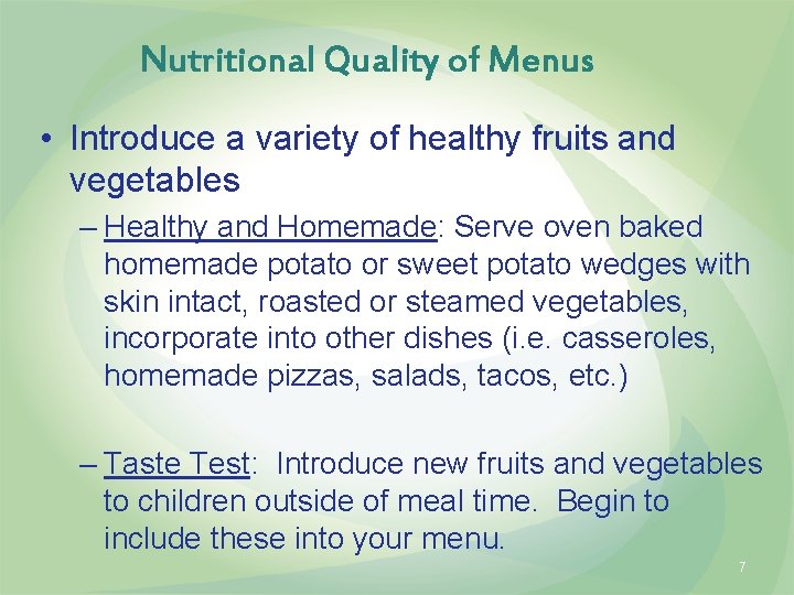 Nutritional Quality of Menus • Introduce a variety of healthy fruits and vegetables –