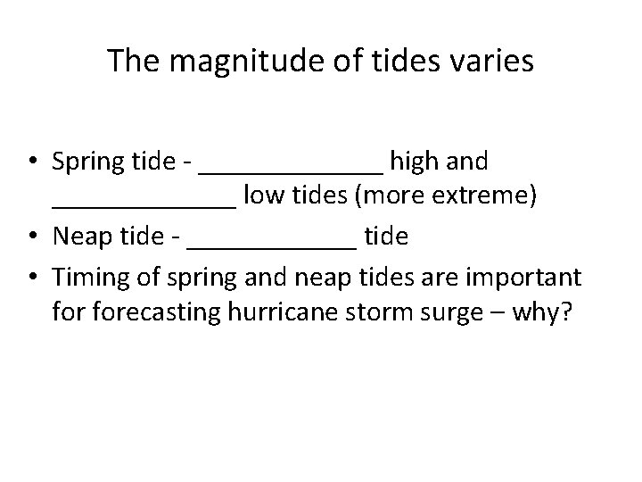 The magnitude of tides varies • Spring tide - _______ high and _______ low