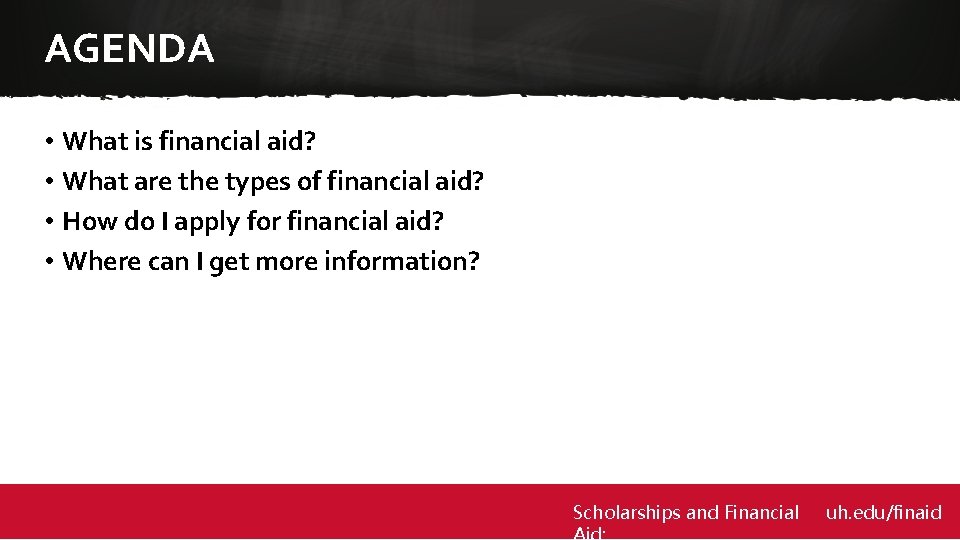 AGENDA • What is financial aid? • What are the types of financial aid?