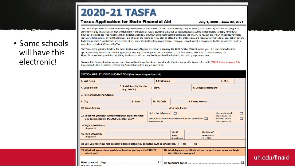  • Some schools will have this electronic! Scholarships and Financial uh. edu/finaid 