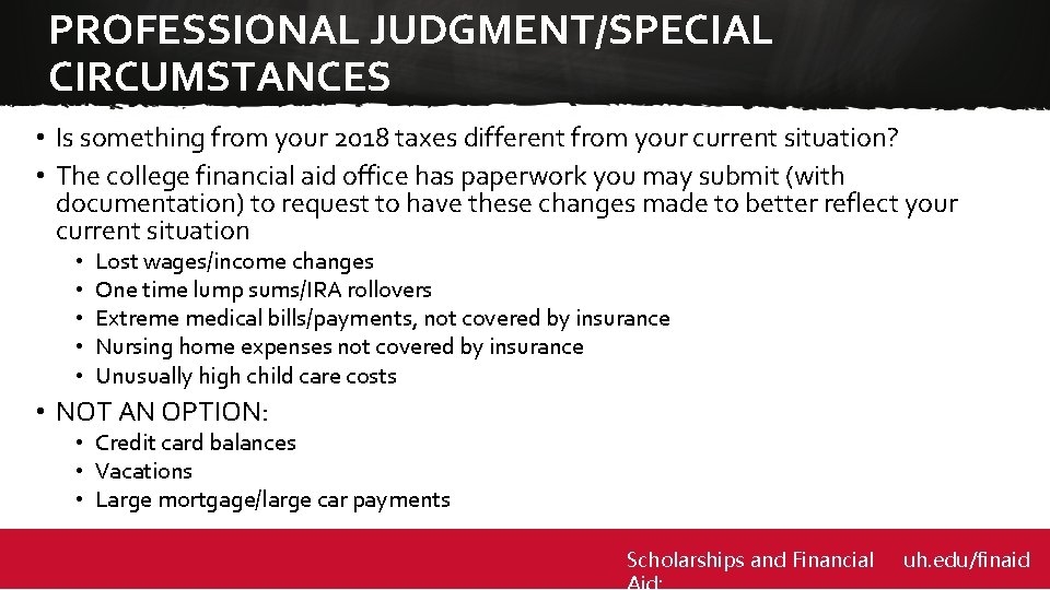 PROFESSIONAL JUDGMENT/SPECIAL CIRCUMSTANCES • Is something from your 2018 taxes different from your current