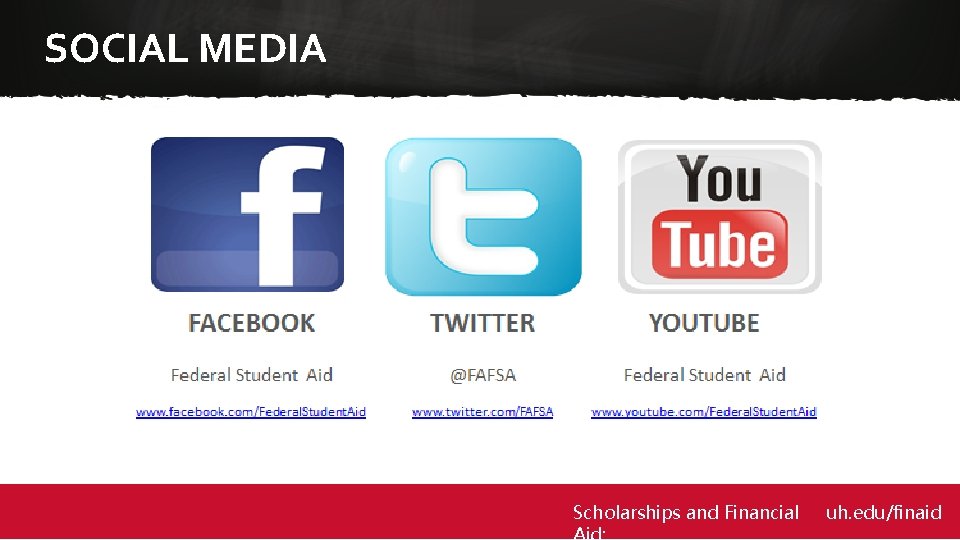 SOCIAL MEDIA Scholarships and Financial uh. edu/finaid 