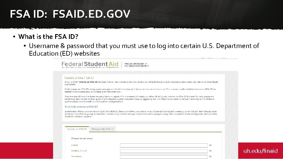 FSA ID: FSAID. ED. GOV • What is the FSA ID? • Username &