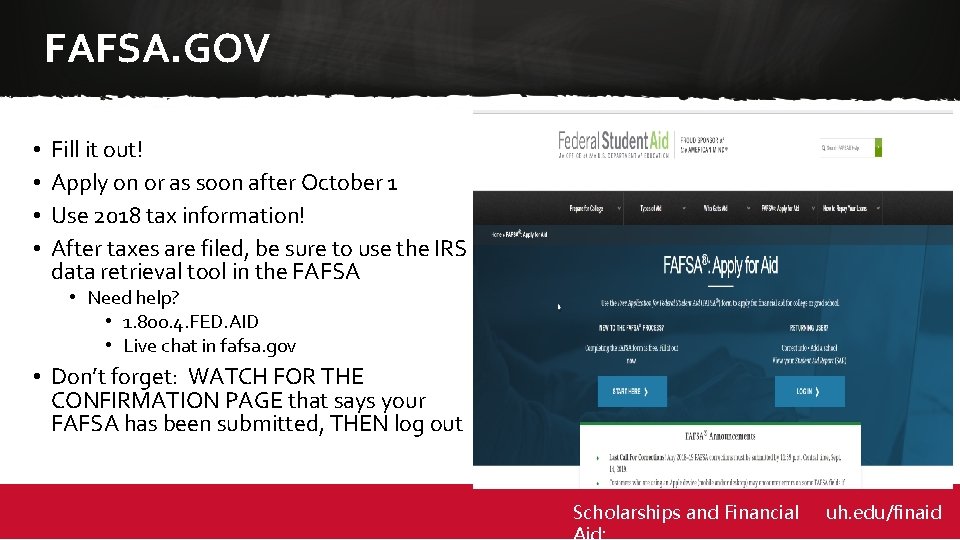 FAFSA. GOV • • Fill it out! Apply on or as soon after October