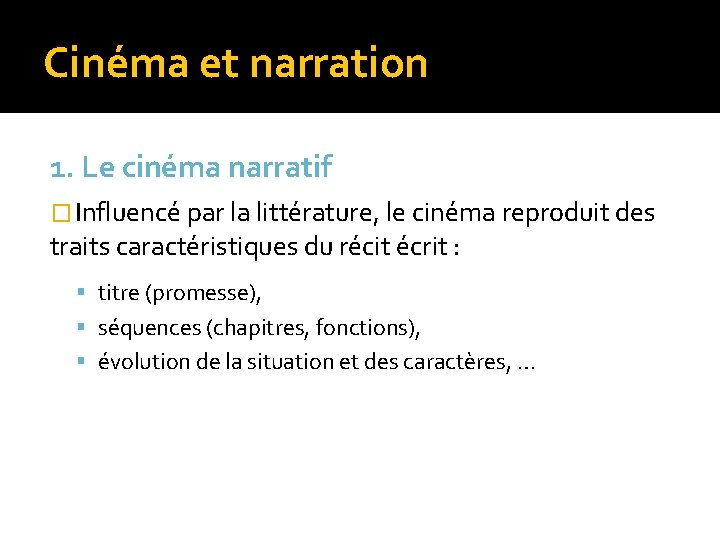 Cinéma et narration 1. Le cinéma narratif � Influencé par la littérature, le cinéma Cinéma et narration 1. Le cinéma narratif � Influencé par la littérature, le cinéma