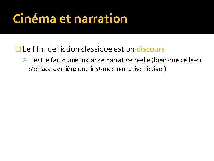 Cinéma et narration � Le film de fiction classique est un discours Ø Il Cinéma et narration � Le film de fiction classique est un discours Ø Il
