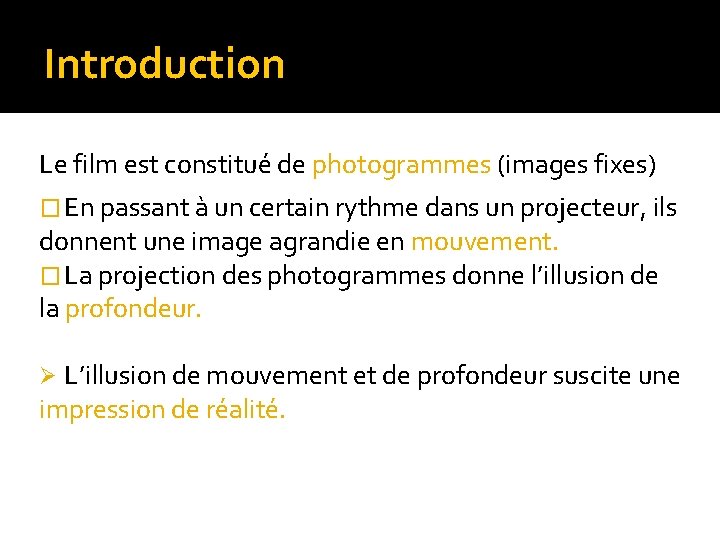 Introduction Le film est constitué de photogrammes (images fixes) � En passant à un Introduction Le film est constitué de photogrammes (images fixes) � En passant à un