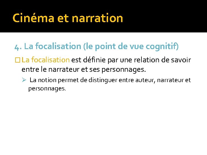 Cinéma et narration 4. La focalisation (le point de vue cognitif) � La focalisation Cinéma et narration 4. La focalisation (le point de vue cognitif) � La focalisation