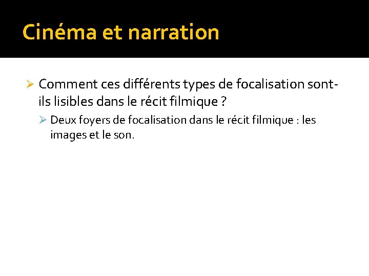 Cinéma et narration Ø Comment ces différents types de focalisation sontils lisibles dans le Cinéma et narration Ø Comment ces différents types de focalisation sontils lisibles dans le