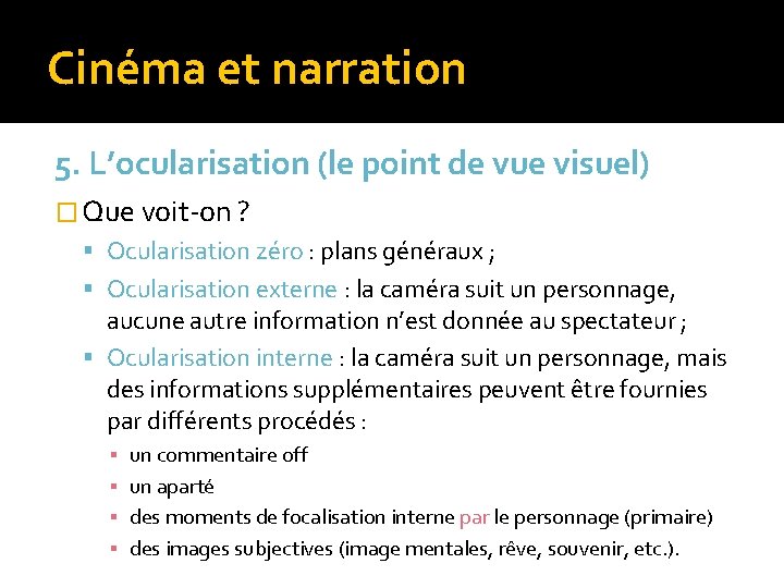 Cinéma et narration 5. L’ocularisation (le point de vue visuel) � Que voit-on ? Cinéma et narration 5. L’ocularisation (le point de vue visuel) � Que voit-on ?