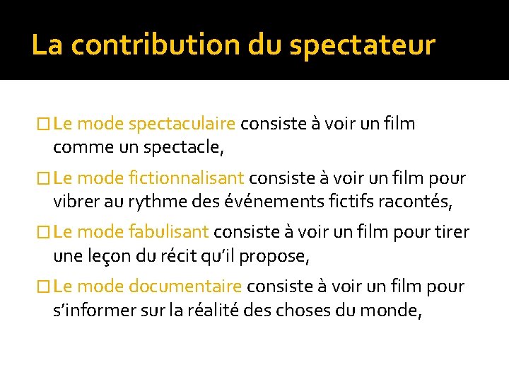La contribution du spectateur � Le mode spectaculaire consiste à voir un film comme La contribution du spectateur � Le mode spectaculaire consiste à voir un film comme