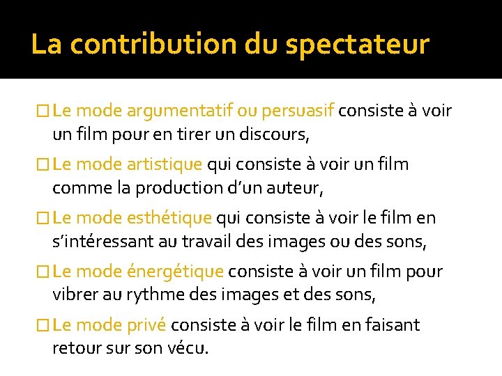 La contribution du spectateur � Le mode argumentatif ou persuasif consiste à voir un La contribution du spectateur � Le mode argumentatif ou persuasif consiste à voir un