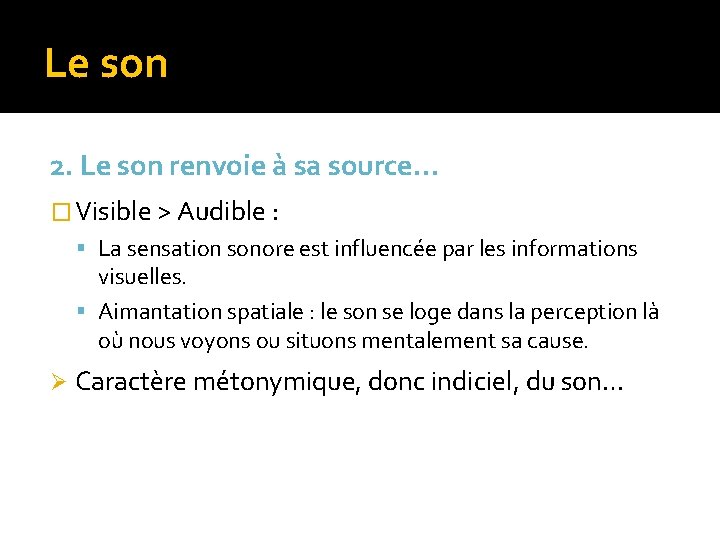 Le son 2. Le son renvoie à sa source… � Visible > Audible : Le son 2. Le son renvoie à sa source… � Visible > Audible :