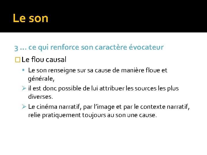 Le son 3 … ce qui renforce son caractère évocateur � Le flou causal Le son 3 … ce qui renforce son caractère évocateur � Le flou causal