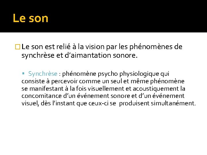 Le son � Le son est relié à la vision par les phénomènes de Le son � Le son est relié à la vision par les phénomènes de
