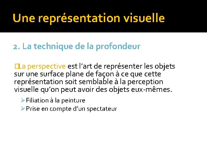 Une représentation visuelle 2. La technique de la profondeur � La perspective est l’art Une représentation visuelle 2. La technique de la profondeur � La perspective est l’art