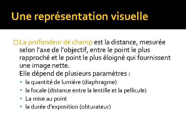 Une représentation visuelle � La profondeur de champ est la distance, mesurée selon l’axe Une représentation visuelle � La profondeur de champ est la distance, mesurée selon l’axe