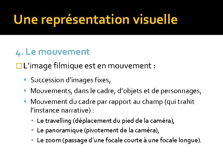 Une représentation visuelle 4. Le mouvement � L’image filmique est en mouvement : Succession Une représentation visuelle 4. Le mouvement � L’image filmique est en mouvement : Succession