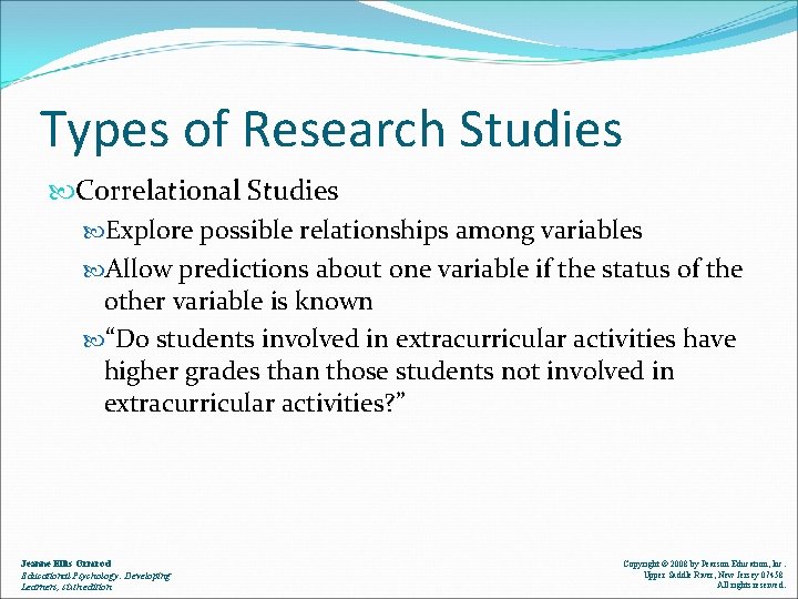 Types of Research Studies Correlational Studies Explore possible relationships among variables Allow predictions about